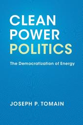 Icon image Clean Power Politics: The Democratization of Energy