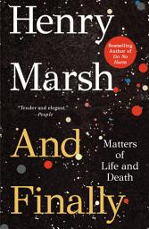 Icon image And Finally: Matters of Life and Death