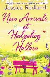 Icon image New Arrivals at Hedgehog Hollow: A heartwarming, uplifting page-turner from MULTI-MILLION COPY BESTSELLER Jessica Redland