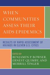 Icon image When Communities Assess their AIDS Epidemics: Results of Rapid Assessment of HIV/AIDS in Eleven U.S. Cities
