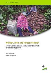 Icon image Women, men and forest research: A review of approaches, resources and methods for addressing gender
