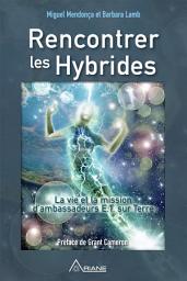 Icon image Rencontrer les hybrides: La vie et la mission d’ambassadeurs E.T. sur Terre
