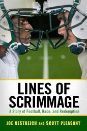Icon image Lines of Scrimmage: A Story of Football, Race, and Redemption