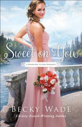 Icon image Sweet on You (A Bradford Sisters Romance Book #3)