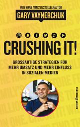 Icon image Crushing it: Grossartige Strategien für mehr Umsatz und mehr Einfluss in sozialen Medien
