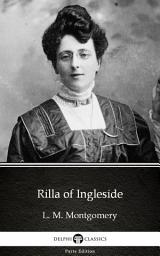 Icon image Rilla of Ingleside by L. M. Montgomery - Delphi Classics (Illustrated)