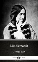 Icon image Middlemarch by George Eliot - Delphi Classics (Illustrated)