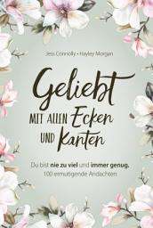 Icon image Geliebt. Mit allen Ecken und Kanten: Du bist nie zu viel und immer genug. 100 ermutigende Andachten.