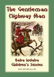 Icon image THE GENTLEMAN HIGHWAYMAN - An English Legend: Baba Indaba Children's Stories Issue 203