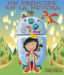 Icon image Un príncipe en la nevera. Novela infantil ilustrada (6 - 10 años)