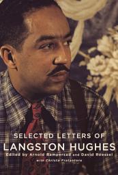 Icon image Selected Letters of Langston Hughes: Edited by Arnold Rampersad and David Roessel