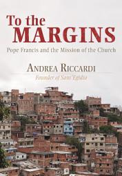 Icon image To the Margins: Pope Francis and the Mission of the Church