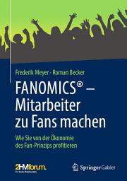 Icon image FANOMICS® – Mitarbeiter zu Fans machen: Wie Sie von der Ökonomie des Fan-Prinzips profitieren