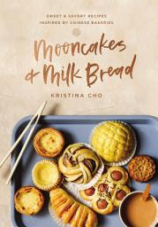 Icon image Mooncakes and Milk Bread: Sweet and Savory Recipes Inspired by Chinese Bakeries (A James Beard Award-Winning Cookbook. The Perfect for Bakers, Baking Fans, and Foodies)