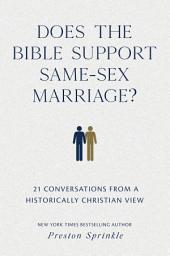 Icon image Does the Bible Support Same-Sex Marriage?: 21 Conversations from a Historically Christian View | Christian Worldview of Marriage