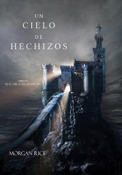 Icon image Un Cielo De Hechizos (Libro #9 De El Anillo Del Hechicero)