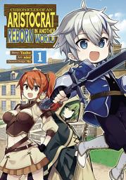 Icon image Chronicles of an Aristocrat Reborn in Another World (Manga)