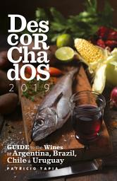Icon image Descorchados 2019 English: Guide to the Wines of Argentina, Brazil, Chile & Uruguay