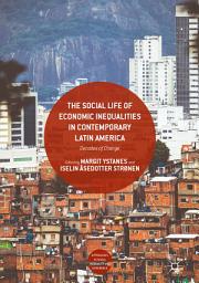 Icon image The Social Life of Economic Inequalities in Contemporary Latin America: Decades of Change