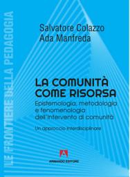 Icon image La comunità come risorsa: Epistemologia, metodologia e fenomenologia dell’intervento di comunità