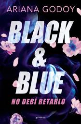 Icon image Black & Blue: No debí retarlo