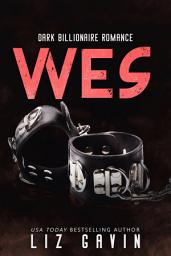 Icon image Wes: Dark Steamy Enemies to Lovers Forced Proximity Billionaire Romance