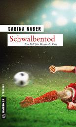 Icon image Schwalbentod: Kriminalroman