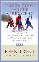 Icon image Parenting from Your Strengths: Understanding Strengths and Valuing Differences in Your Home