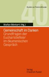 Icon image Gemeinschaft im Danken: Grundfragen der Eucharistiefeier im ökumenischen Gespräch