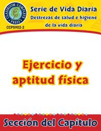 Icon image Destrezas de salud e higiene de la vida diaria: Ejercicio y aptitud física Gr. 6-12: Daily Health & Hygiene Skills: Exercise and Fitness Gr. 6-12 - Spanish Version