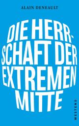 Icon image Die Herrschaft der extremen Mitte