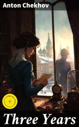 Icon image Three Years: Enriched edition. Exploring the Depths of Human Nature in 19th-Century Russia