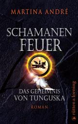 Icon image Schamanenfeuer: Das Geheimnis von Tunguska. Roman