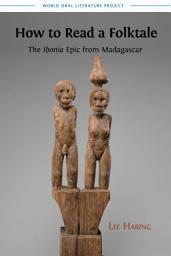 Icon image How to Read a Folktale: The 'Ibonia' Epic from Madagascar
