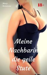 Icon image Meine Nachbarin die geile Stute: Geil versaute Geschichte, Ausgabe 2