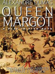 Icon image Queen Margot: A Play in Five Acts