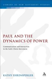 Icon image Paul and the Dynamics of Power: Communication and Interaction in the Early Christ-Movement