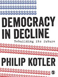 Icon image Democracy in Decline: Rebuilding its Future