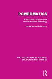 Icon image Powermatics: A Discursive Critique of New Communications Technology