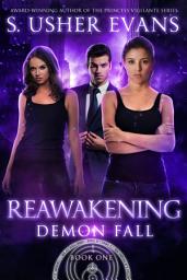 Icon image Reawakening: A Demon Hunter Urban Fantasy Series