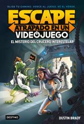 Icon image Escape: Atrapado en un videojuego: El misterio del crucero interestelar