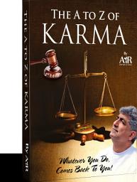 Icon image The A to Z of Karma - 2nd Edition: Whatever you do, comes back to you!