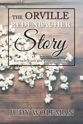 Icon image The Orville Redenbacher Story: Kernels from the Popcorn King