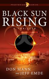 Icon image Black Sun Rising: Book One: Praetorian Series