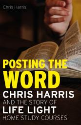 Icon image Posting the Word: Chris Harris and the Story of Life Light Home Study Courses
