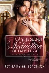 Icon image The Secret Seduction of Lady Eliza