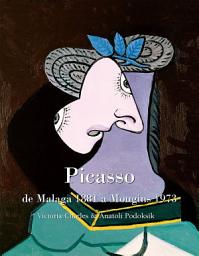 Icon image Picasso , de Malaga 1881 a Mougins 1973