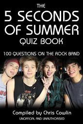 Icon image The 5 Seconds of Summer Quiz Book: 100 Questions on the Rock Band