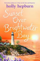 Icon image Sunset over Brightwater Bay: Part four in the sparkling new series by Holly Hepburn!
