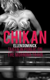 Icon image Chikan: Taken in Public on the Morning Train